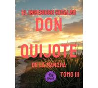 El ingenioso hidalgo don Quijote de la Mancha: Tomo III