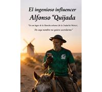 EL INGENIOSO INFLUENCER ALFONSO "PONCHO" QUIJADA: “En un lugar de la Mancha urbana (de la ciudad de México), del cual no quiero acordarme”