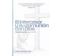 El intercesor y su comunión con Dios