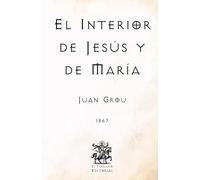 El Interior de Jesús y de María: por el P. Jean Nicolás Grou (Facsímil de 1867) (Clásicos Católicos de El Templario Editorial)