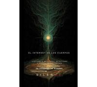 EL INTERNET DE LOS CUERPOS: Convergencia Bio-Digital y Transhumanismo Esotérico (Illuminati)