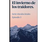 El Invierno de los Traidores: Vínculos Letales Episodio 3