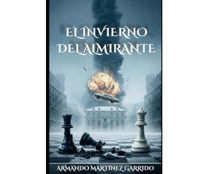 EL INVIERNO DEL ALMIRANTE: Una novela de conspiración en el Madrid de 1973.
