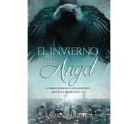 El invierno del Ángel: El pasado podría ser su única salvación (Ángeles Rebeldes)