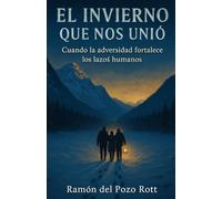 El invierno que nos unió: Cuando la adversidad fortalece los lazos humanos