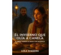 El invierno que olía a canela: Una segunda oportunidad entre panes y promesas (Calidez + Fuego)