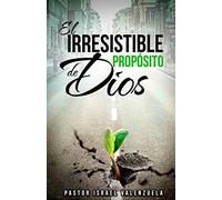 El Irresistible Proposito de Dios