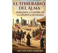 EL ITINERARIO DEL ALMA: EMBAJADA A TAMORLÁN, LA EPOPEYA OLVIDADA