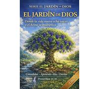 El jardín de Dios: Donde la vida nueva echa raíces y El Reino se multiplica (El Jardín de Dios Del despertar a la multiplicación: formando discípulos que transforman vidas.)
