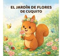El jardín de flores de Cuquito (Las aventuras de Cuquito)