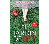 EL JARDÍN DE IRIS. Disfruta de una novela romántica que no te dejará indiferente. Amor sin límite: NOVELA ROMANTICA CON SUSPENSE/AMOR, MISTERIO Y SECRETOS FAMILIARES EN MALLORCA Y LA TOSCANA