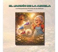 El Jardin de la Abuela: Los Pensamientos Picantes de las libélulas- Capitulo 2 (Grandma’s Garden)