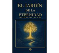 El Jardin De La Eternidad: GAN HANETSAJ: 1 (LOS MISTERIO DEL GAN EDEN)