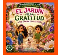 El jardín de la gratitud.: The garden of gratitude (Pequeñas lecciones de Dios)