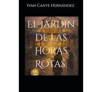 El Jardín de las Horas Rotas.