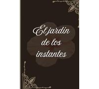 El Jardín de los Instantes: poemario de amor (Biblioteca de los sentimientos)