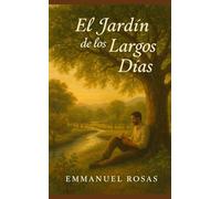 El Jardín de los Largos Días: Una parábola sobre el arte de vivir lento y durar mucho