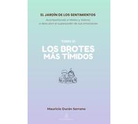 El Jardín de los Sentimientos: Los Brotes más Tímidos (Tomo III): Cómo acompañar la vergüenza, el miedo y la tristeza en los niños | Guía para padres ... diario emocional y ejercicios de validación