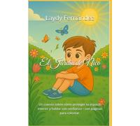 El Jardín de Nico: Un cuento sobre cómo proteger tu espacio interior y hablar con confianza - con páginas para colorear.