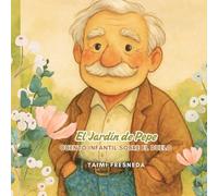 El Jardín de Pepe- Cuento Infantil sobre el duelo y las pérdidas: LIBRO DE CUENTO PARA LEER Y COLOREAR COLECCIONABLE