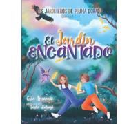 El Jardín Encantado: 1 (Los Jardineros de Pluma Dorada)