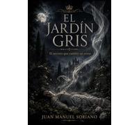 EL JARDIN GRIS: El Secreto que Cambio un Reino