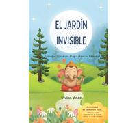 EL JARDÍN INVISIBLE: Un lugar donde con Magia crear tu Realidad
