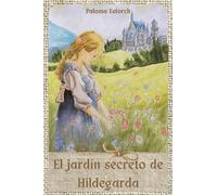 El jardín secreto de Hildegarda (Vidas ejemplares)