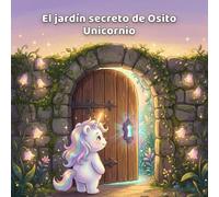El jardin secreto de Osito Unicornio (El Mundo De Los Ositos)