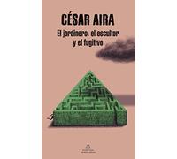 El Jardinero, El Escultor Y El Fugitivo / The Gardener, the Sculptor, and the Fugitive