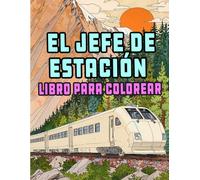 El Jefe De Estación Libro Para Colorear: Páginas De Modernos Trenes Bala Locomotoras De Alta Velocidad Metros Tranvías Eléctricos Vagones Monorraíl | ... Del Estrés | Niño Adulto Adolescente Mayores