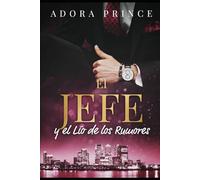 El Jefe y el Lío de los Rumores: Jefe y empleada. Matrimonio falso. Sentimientos prohibidos. (El millonario y el club de caballeros)