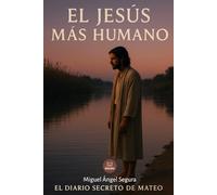 El Jesús más humano: El diario secreto de Mateo (Jesús sin religión - serie)