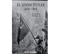 El Joven Hitler 11 (La Segunda Guerra Mundial, Año 1945)