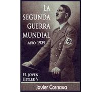 EL Joven Hitler 5 (La Segunda Guerra Mundial, Año 1939)