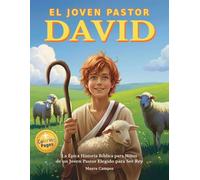El Joven Pastor David: La Épica Historia Bíblica para Niños de un Joven Pastor Elegido para Ser Rey. Una Inspiradora Aventura Cristiana para Corazones Valientes