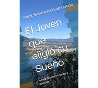 El Joven que eligió su Sueño: Novela de amor, renuncia y vocación