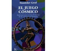 El Juego Cósmico: Exploraciones En Las Fronteras de la Conciencia Humana