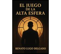 EL JUEGO DE LA ALTA ESFERA: JUGADA MAESTRA