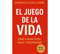 El Juego de La Vida: Cómo Atraer Éxito, Amor y Prosperidad (Emprendimiento y Desarrollo Personal)