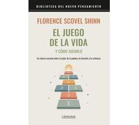 El juego de la vida y cómo jugarlo: Un clásico esencial sobre el poder de la palabra, la intuición y la confianza