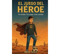 El juego del heroe: un balon. un mapa. una mision