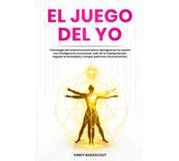 El Juego del Yo: Psicología del subconsciente para reprogramar tu mente con inteligencia emocional, salir de la manipulación, regular la ansiedad y romper patrones inconscientes.