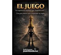 El JUEGO: La experiencia humana que elegimos vivir