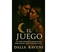 El juego: Un dark romance psicológico sobre memoria, deseo y manipulación (Colección Dalia Ravens - Dark romance español)