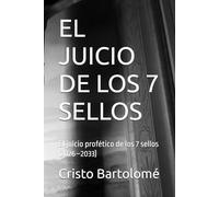 EL JUICIO DE LOS 7 SELLOS: El juicio profético de los 7 sellos (2026-2033)