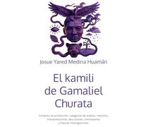 El kamili de Gamaliel Churata: Contexto de producción, categorías de análisis, métodos, interpretaciones, discusiones, conclusiones y futuras investigaciones (Estado de la cuestión)