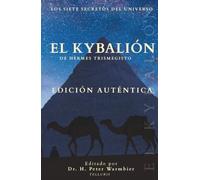 El Kybalión: Edición Definitiva con Traducción Moderna: Los Siete Secretos Del Universo De Hermes Trismegisto