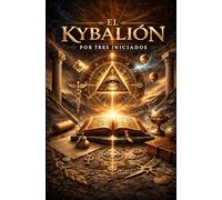 El Kybalión: Filosofía hermética y leyes universales
