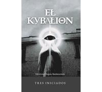 El Kybalion: Obra Original Restaurada: 2 (Biblioteca Hermetica)